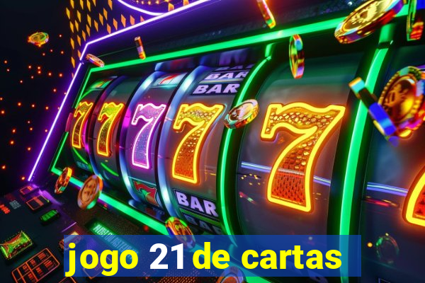 jogo 21 de cartas